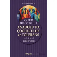 Anadolu’da Çoğulculuk ve Tolerans - Onur Bilge Kula - BilgeSu Yayıncılık
