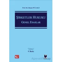 Şirketler Hukuku Genel Esaslar - Hasan Pulaşlı - Adalet Yayınevi