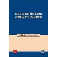 Pay Alım Teklifine Dayalı Çıkarma ve Satma Hakkı - Firdevs Arslan - Adalet Yayınevi