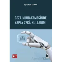 Ceza Muhakemesinde Yapay Zeka Kullanımı - Oğuzhan Sapan - Adalet Yayınevi
