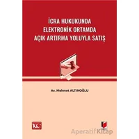 İcra Hukukunda Elektronik Ortamda Açık Artırma Yoluyla Satış - Mehmet Altınoğlu - Adalet Yayınevi