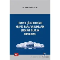 Ticaret Şirketlerinde Kripto Para/Varlıkların Sermaye Olarak Konulması