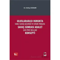Uluslararası Hukukta Haklı Savaş Geleneği Ve Eksik Parçası: Savaş Sonrası Adalet (Jus Post Bellum) K