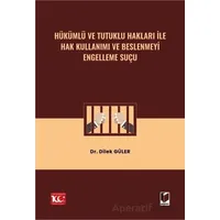 Hükümlü ve Tutuklu Hakları ile Hak Kullanımı ve Beslenmeyi Engelleme Suçu