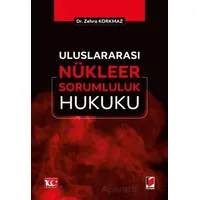 Uluslararası Nu¨kleer Sorumluluk Hukuku - Zehra Korkmaz - Adalet Yayınevi