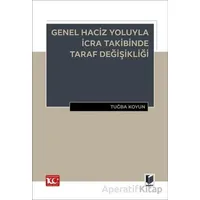 Genel Haciz Yoluyla İcra Takibinde Taraf Değişikliği - Tuğba Koyun - Adalet Yayınevi