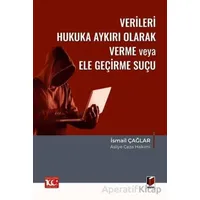 Verileri Hukuka Aykırı Olarak Verme veya Ele Geçirme Suçu (TCK m.136)