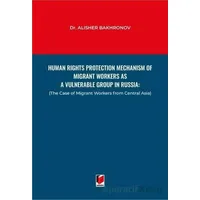 Human Rights Protection Mechanism of Migrant Workers as a Vulnerable Group in Russia