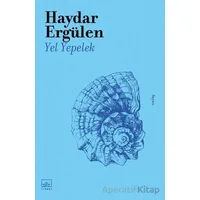 Yel Yepelek - Haydar Ergülen - İthaki Yayınları