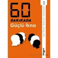 60 Dakikada Güçlü İkna - Derleme - Yediveren Yayınları