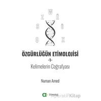 Özgürlüğün Etimolojisi 1 - Kelimelerin Coğrafyası - Numan Amed - Aram Yayınları