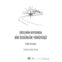 Diclenin Kıyısında Bir Özgürlük Yürüyüşü - Haki Armanc - Aram Yayınları