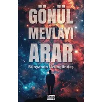 Gönül Mevlayı Arar - Bünyamin Uzungündeş - Kitap Dünyası Yayınları