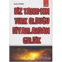 Biz Tanrı’nın Türk Olduğu Diyarlardan Geldik - Burhan Yılmaz - Eğitim Yayınevi