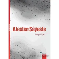 Ateşten Şayeste - Sevgi Uçar - Başka Yerler Yayınları