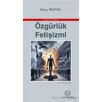 Özgürlük Fetişizmi - Harry Waton - Arya Yayıncılık