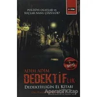 Adım Adım Dedektiflik - Polisiye Olaylar Suçlar Nasıl Çözülür?