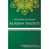 Dünden Bugüne Kurban İbadeti - Adem Karakaş - Eğitim Yayınevi