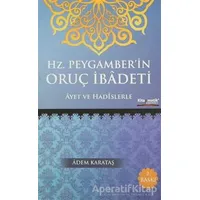 Hz. Peygamberin Oruç İbadeti - Adem Karataş - Kitapmatik Yayınları