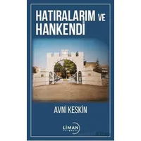 Hatıralarım ve Hankendi - Avni Keskin - Liman Yayınevi