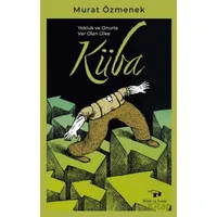 Yokluk ve Onurla Var Olan Ülke Küba - Murat Özmenek - Bilim ve Sanat Yayınları