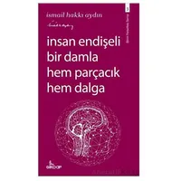 İnsan Endişeli Bir Damla Hem Parçacık Hem Dalga - İsmail Hakkı Aydın - Girdap Kitap
