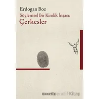 Söylemsel Bir Kimlik İnşası: Çerkesler - Erdoğan Boz - Heretik Yayıncılık