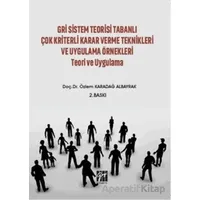 Gri Sistem Teorisi Tabanlı Çok Kriterli Karar Verme Teknikleri ve Uygulama Örnekleri Teori ve Uygula