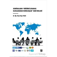 Sendikaların Hükümetlerarası Uluslararası Kuruluşlar Daki Rolleri - Neşe Yıldız - Gazi Kitabevi