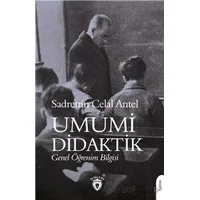 Umumi Didaktik Genel Öğrenim Bilgisi - Sadrettin Celal Antel - Dorlion Yayınları