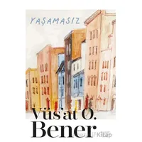Yaşamasız - Vüs’at O. Bener - Everest Yayınları