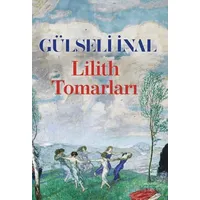 Lilith Tomarları - Gülseli İnal - Everest Yayınları