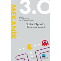 Dijital Oyunlar 3.0 Oynanış ve Mekanik - Kolektif - Nobel Akademik Yayıncılık