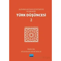 Alparslan’dan Günümüze Kuşbakışı Türk Düşüncesi 2 - Süleyman Hayri Bolay - Nobel Akademik Yayıncılık