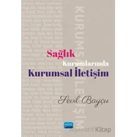 Sağlık Kurumlarında Kurumsal İletişim - Sevil Bayçu - Nobel Akademik Yayıncılık