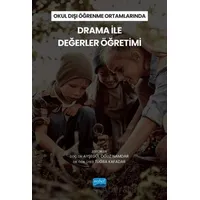 Okul Dışı Öğrenme Ortamlarında Drama İle Değerler Öğretimi - Kolektif - Nobel Akademik Yayıncılık