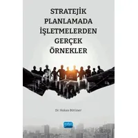 Stratejik Planlamada İşletmelerden Gerçek Örnekler - Hakan Bütüner - Nobel Akademik Yayıncılık