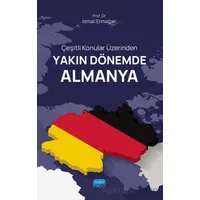 Çeşitli Konular Üzerinden Yakın Dönemde Almanya - İsmail Ermağan - Nobel Akademik Yayıncılık