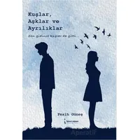 Kuşlar, Aşklar ve Ayrılıklar - Fesih Güneş - İkinci Adam Yayınları