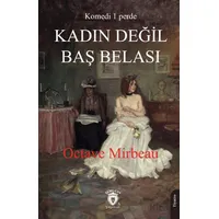 Kadın Değil Baş Belası - Octave Mirbeau - Dorlion Yayınları