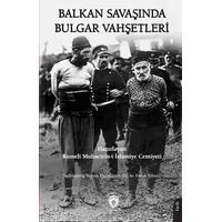 Balkan Savaşında Bulgar Vahşetleri - Kolektif - Dorlion Yayınları