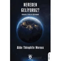 Nereden Geliyoruz? - Abbe Theophile Moreux - Dorlion Yayınları