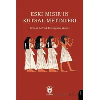 Eski Mısır’ın Kutsal Metinleri - Ernest Alfred Thompson Wallis - Dorlion Yayınları