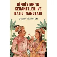 Hindistan’ın Kehanetleri ve Batıl İnançları - Edgar Thurston - Dorlion Yayınları