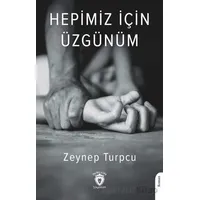 Hepimiz İçin Üzgünüm - Zeynep Turpcu - Dorlion Yayınları