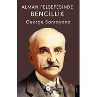 Alman Felsefesinde Bencillik - George Santayana - Dorlion Yayınları