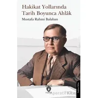 Hakikat Yollarında Tarih Boyunca Ahlak - Mustafa Rahmi Balaban - Dorlion Yayınları
