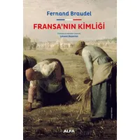 Fransa’nın Kimliği - Fernand Braudel - Alfa Yayınları