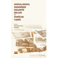 Sosyal Medya Ekseninde Kolektif Bellek ve Popüler Tarih - Kolektif - Nobel Bilimsel Eserler