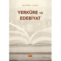 Yerküre ve Edebiyat - Ertuğrul Aydın - Nobel Bilimsel Eserler